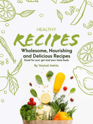 WHOLESOME, NOURISHING AND DELICIOUS RECIPES GOOD FOR YOUR GUT AND YOUR TASTE BUDS